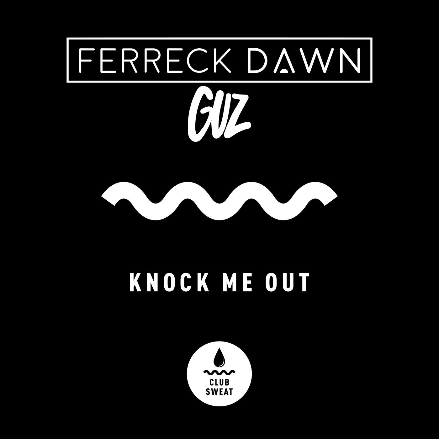 Ferreck Dawn, GUZ (NL) – Knock Me Out [CLUBSWE316]